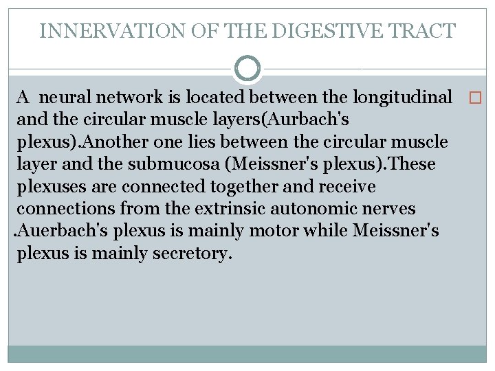 INNERVATION OF THE DIGESTIVE TRACT A neural network is located between the longitudinal �