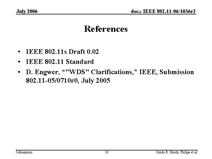 July 2006 doc. : IEEE 802. 11 -06/1036 r 2 References • IEEE 802.