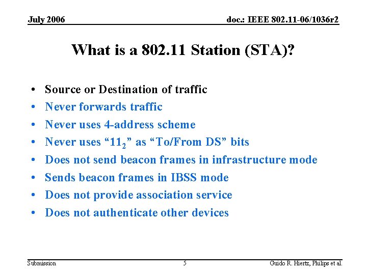 July 2006 doc. : IEEE 802. 11 -06/1036 r 2 What is a 802.