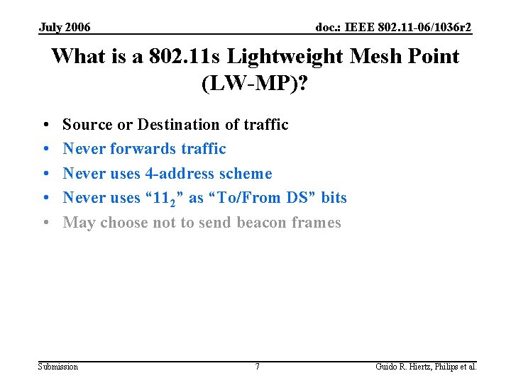 July 2006 doc. : IEEE 802. 11 -06/1036 r 2 What is a 802.