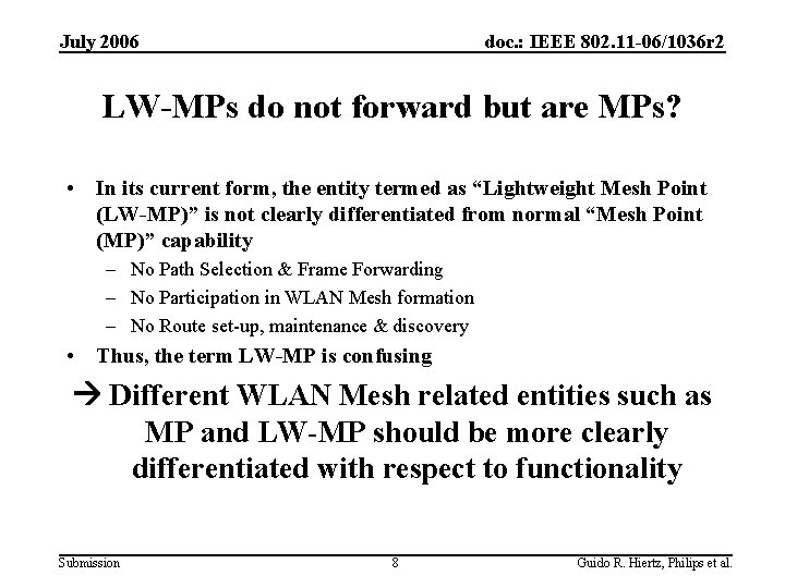 July 2006 doc. : IEEE 802. 11 -06/1036 r 2 LW-MPs do not forward July 2006 doc. : IEEE 802. 11 -06/1036 r 2 LW-MPs do not forward