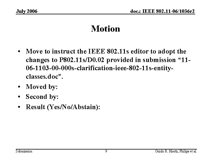 July 2006 doc. : IEEE 802. 11 -06/1036 r 2 Motion • Move to July 2006 doc. : IEEE 802. 11 -06/1036 r 2 Motion • Move to