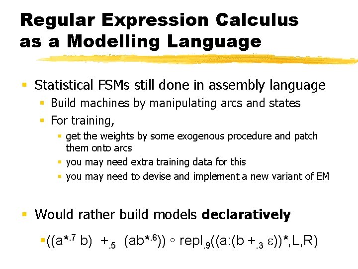 Regular Expression Calculus as a Modelling Language § Statistical FSMs still done in assembly