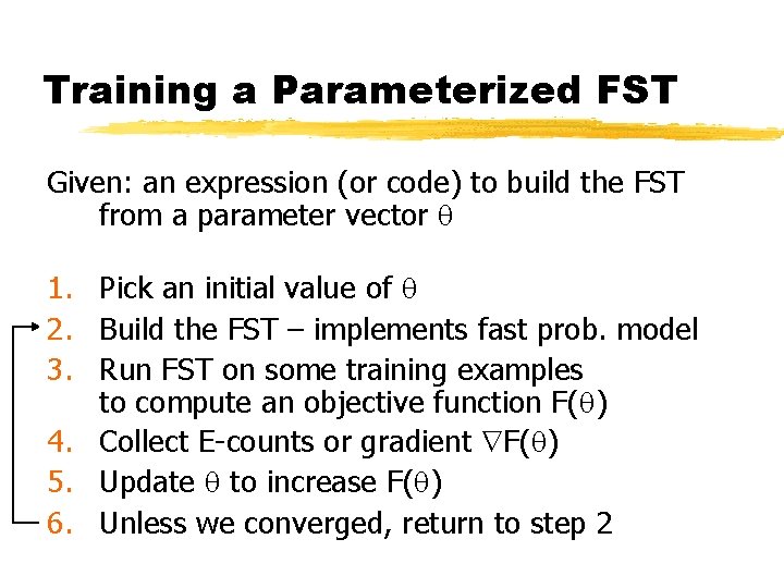 Training a Parameterized FST Given: an expression (or code) to build the FST from