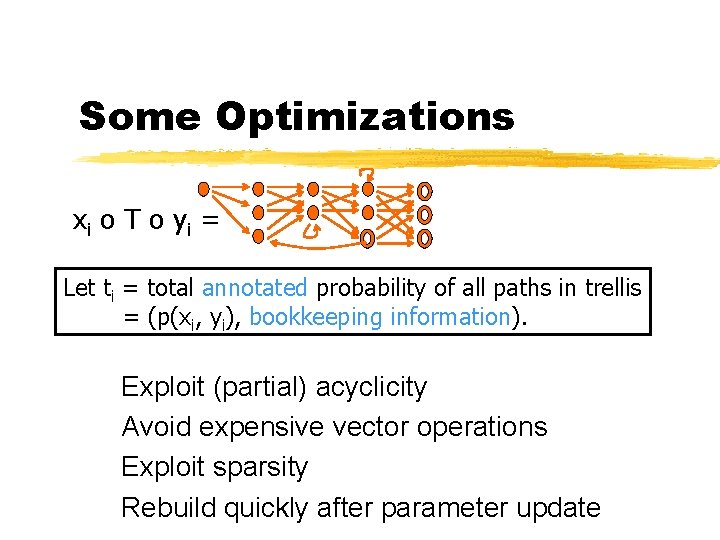 Some Optimizations x i o T o yi = Let ti = total annotated