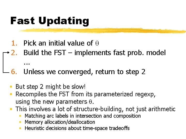 Fast Updating 1. Pick an initial value of 2. Build the FST – implements