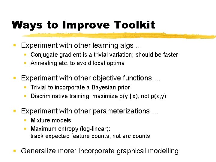 Ways to Improve Toolkit § Experiment with other learning algs … § Conjugate gradient