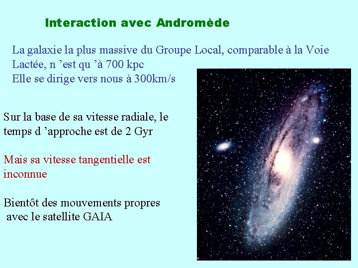 Interaction avec Andromède La galaxie la plus massive du Groupe Local, comparable à la