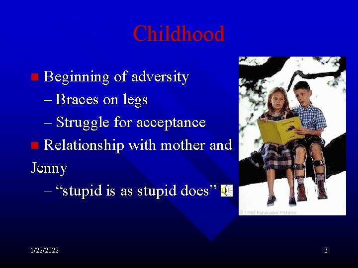 Childhood Beginning of adversity – Braces on legs – Struggle for acceptance n Relationship
