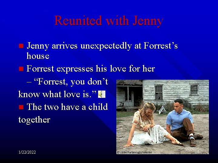 Reunited with Jenny arrives unexpectedly at Forrest’s house n Forrest expresses his love for
