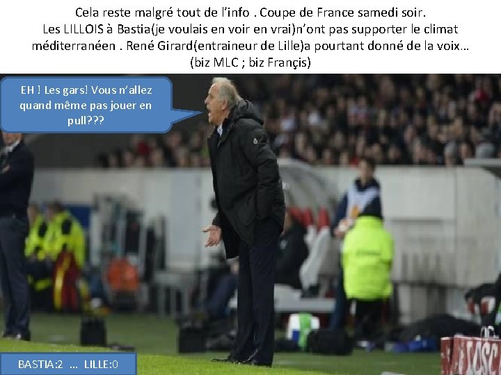 Cela reste malgré tout de l’info. Coupe de France samedi soir. Les LILLOIS à