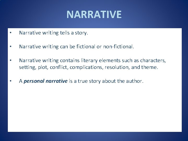 NARRATIVE • Narrative writing tells a story. • Narrative writing can be fictional or