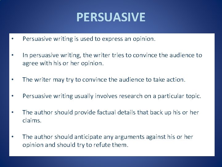 PERSUASIVE • Persuasive writing is used to express an opinion. • In persuasive writing,