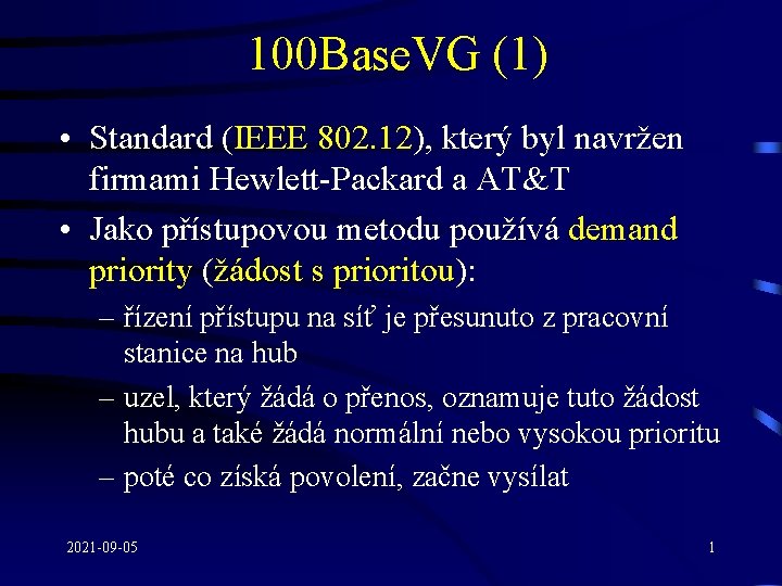 100 Base. VG (1) • Standard (IEEE 802. 12), který byl navržen firmami Hewlett-Packard