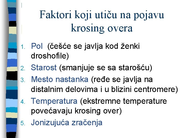 Faktori koji utiču na pojavu krosing overa 1. 2. 3. 4. 5. Pol (češće Faktori koji utiču na pojavu krosing overa 1. 2. 3. 4. 5. Pol (češće