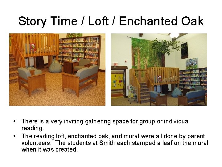 Story Time / Loft / Enchanted Oak • There is a very inviting gathering