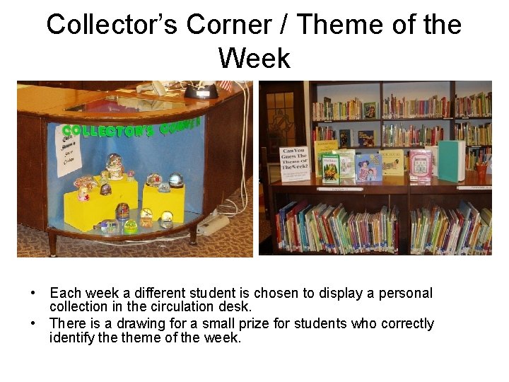 Collector’s Corner / Theme of the Week • Each week a different student is