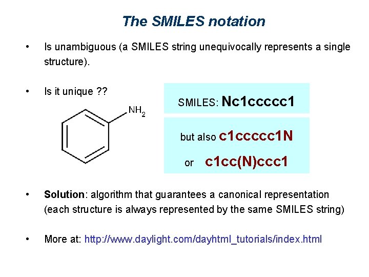The SMILES notation • Is unambiguous (a SMILES string unequivocally represents a single structure).