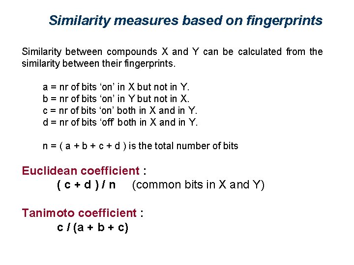 Similarity measures based on fingerprints Similarity between compounds X and Y can be calculated