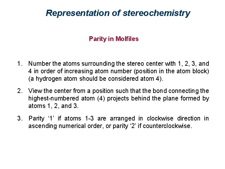 Representation of stereochemistry Parity in Molfiles 1. Number the atoms surrounding the stereo center