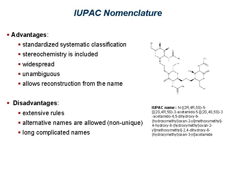IUPAC Nomenclature § Advantages: § standardized systematic classification § stereochemistry is included § widespread