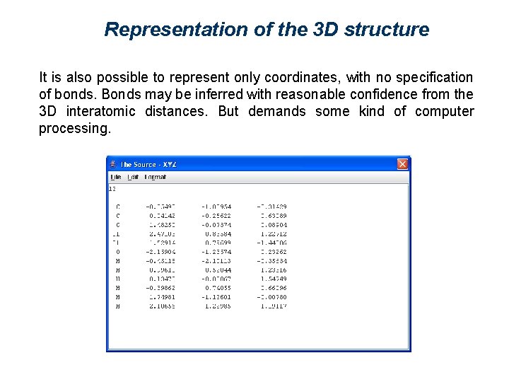 Representation of the 3 D structure It is also possible to represent only coordinates,