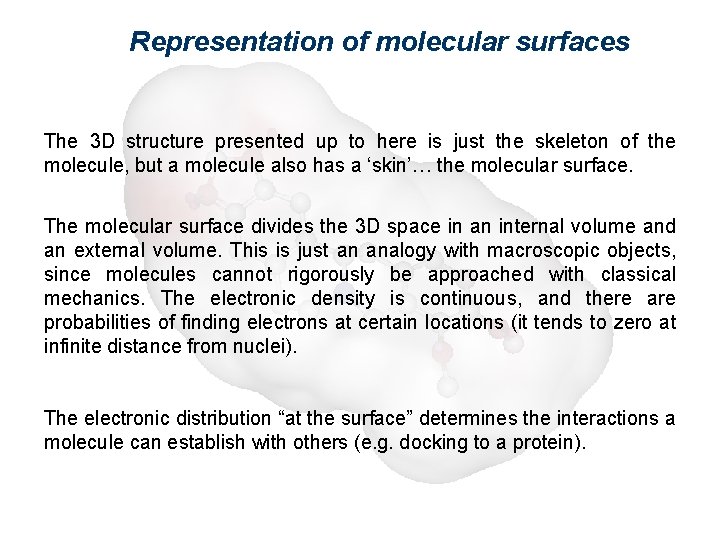 Representation of molecular surfaces The 3 D structure presented up to here is just