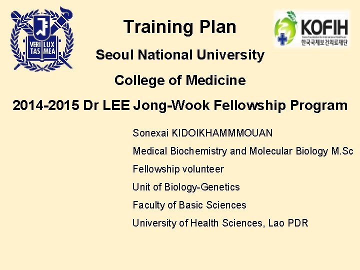 Training Plan Seoul National University College of Medicine 2014 -2015 Dr LEE Jong-Wook Fellowship