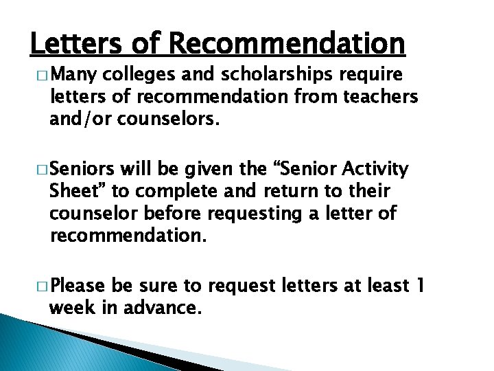 Letters of Recommendation � Many colleges and scholarships require letters of recommendation from teachers