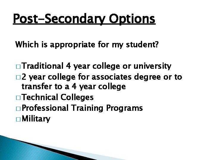 Post-Secondary Options Which is appropriate for my student? � Traditional 4 year college or