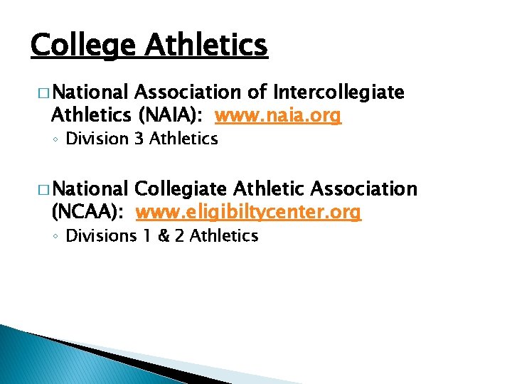 College Athletics � National Association of Intercollegiate Athletics (NAIA): www. naia. org ◦ Division