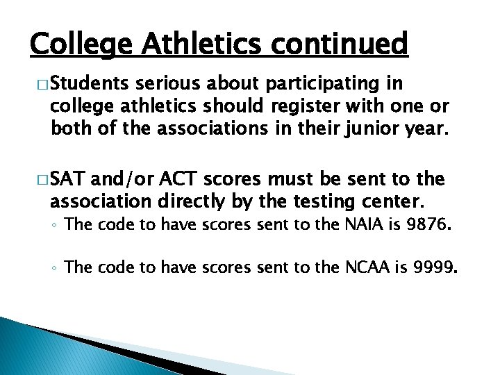 College Athletics continued � Students serious about participating in college athletics should register with