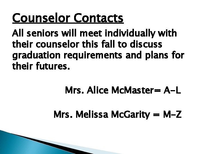 Counselor Contacts All seniors will meet individually with their counselor this fall to discuss