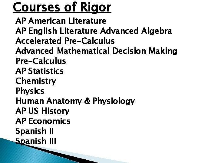 Courses of Rigor AP American Literature AP English Literature Advanced Algebra Accelerated Pre-Calculus Advanced