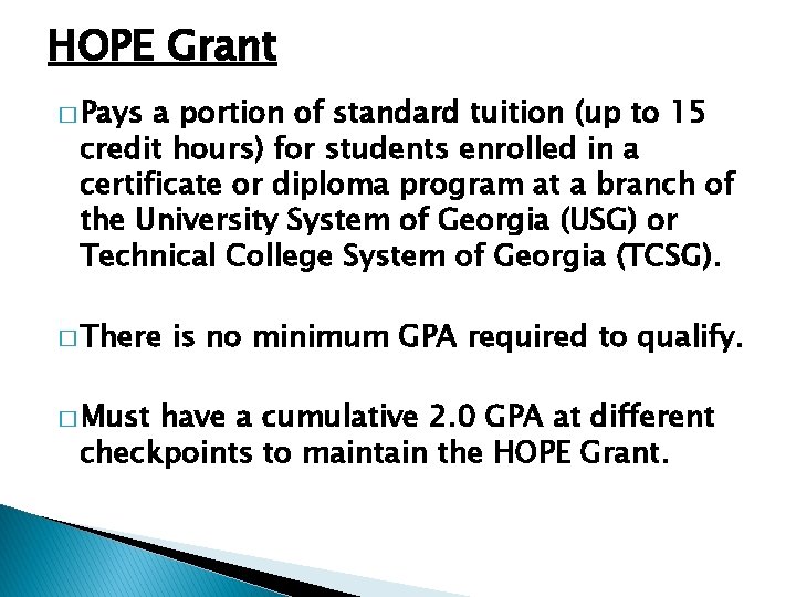HOPE Grant � Pays a portion of standard tuition (up to 15 credit hours)