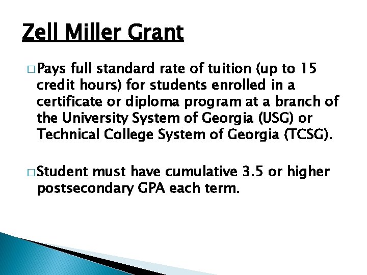 Zell Miller Grant � Pays full standard rate of tuition (up to 15 credit