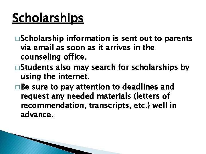 Scholarships � Scholarship information is sent out to parents via email as soon as