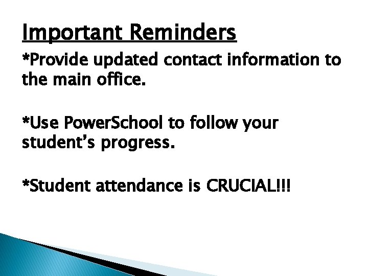 Important Reminders *Provide updated contact information to the main office. *Use Power. School to
