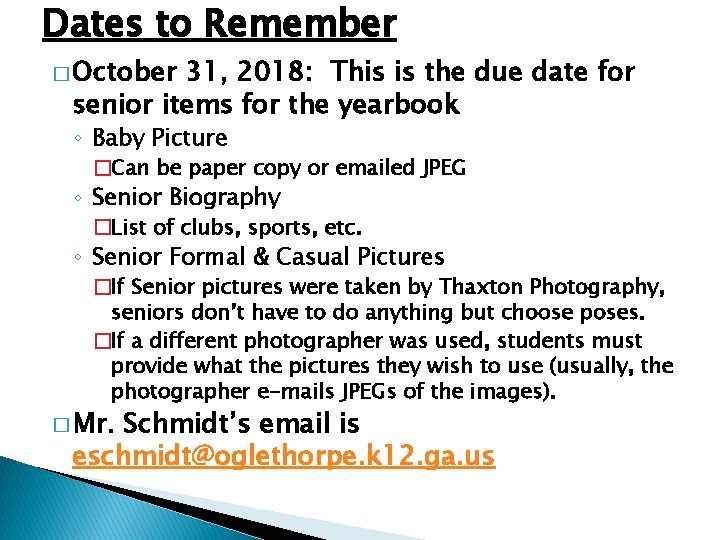 Dates to Remember � October 31, 2018: This is the due date for senior