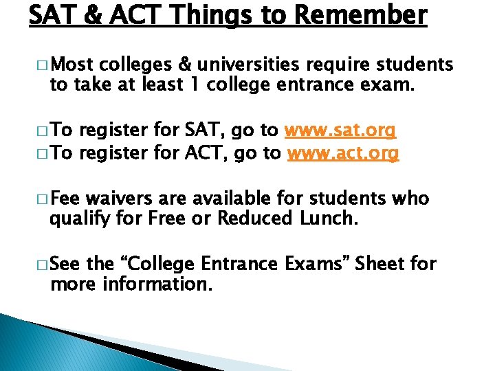 SAT & ACT Things to Remember � Most colleges & universities require students to