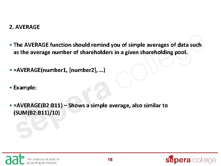2. AVERAGE • The AVERAGE function should remind you of simple averages of data