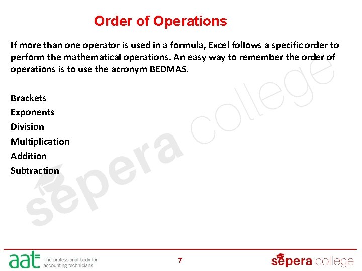 Order of Operations If more than one operator is used in a formula, Excel