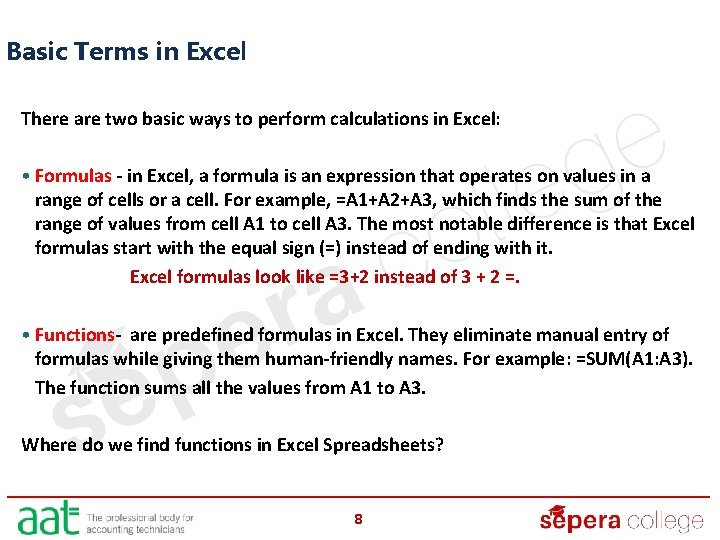 Basic Terms in Excel There are two basic ways to perform calculations in Excel: