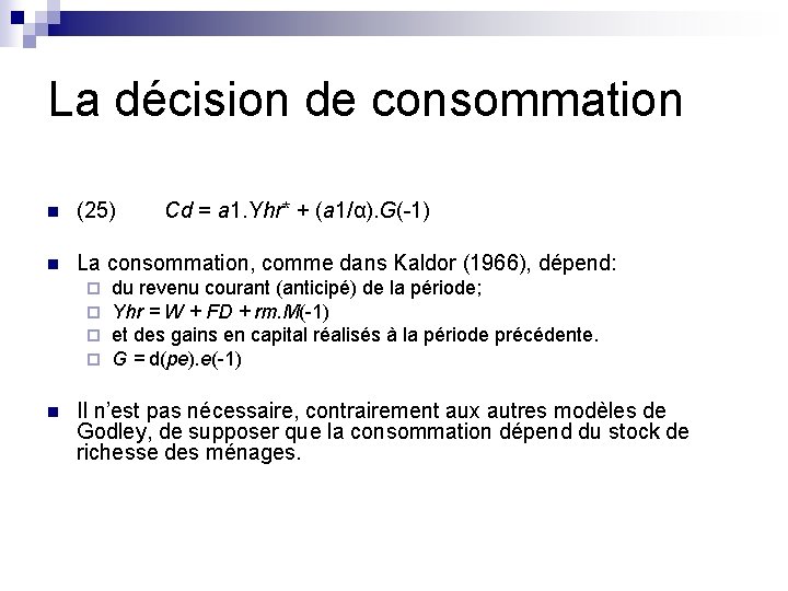 La décision de consommation n (25) n La consommation, comme dans Kaldor (1966), dépend: