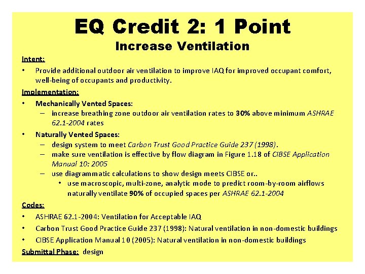 EQ Credit 2: 1 Point Increase Ventilation Intent: • Provide additional outdoor air ventilation