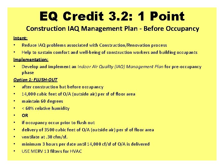 EQ Credit 3. 2: 1 Point Construction IAQ Management Plan - Before Occupancy Intent: