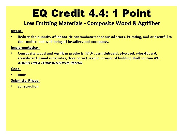 EQ Credit 4. 4: 1 Point Low Emitting Materials - Composite Wood & Agrifiber