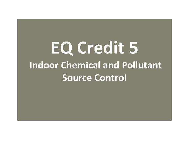 EQ Credit 5 Indoor Chemical and Pollutant Source Control 