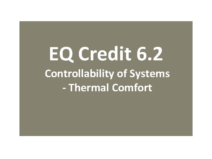 EQ Credit 6. 2 Controllability of Systems - Thermal Comfort 