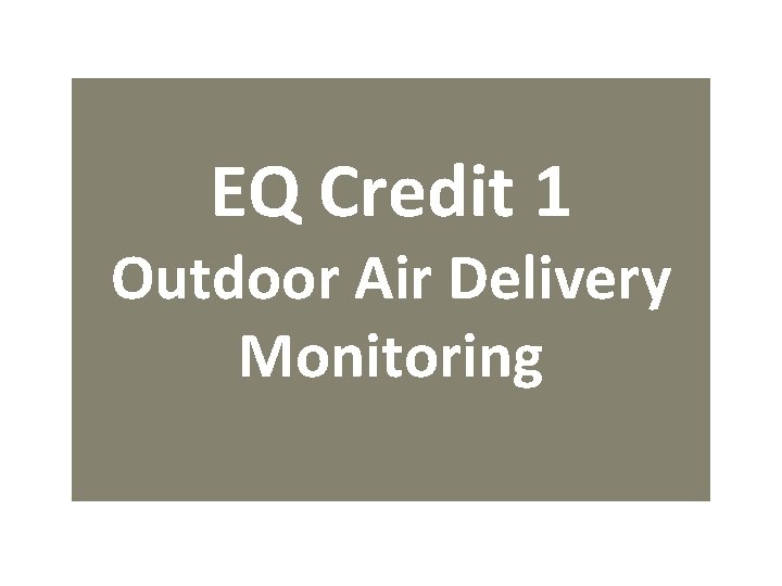 EQ Credit 1 Outdoor Air Delivery Monitoring 